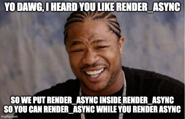 Nested render_async