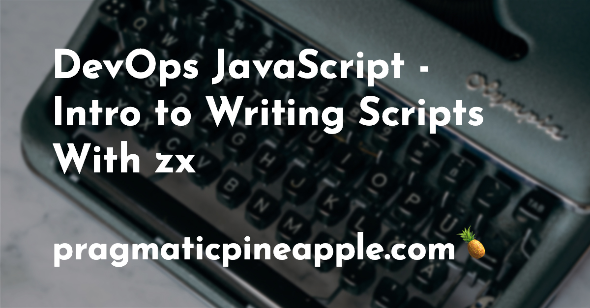 DevOps JavaScript - Intro to Writing Scripts With zx | Pragmatic 